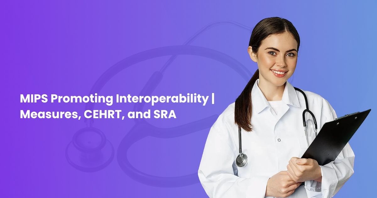MIPS Promoting Interoperability | Measures, CEHRT, and SRA
