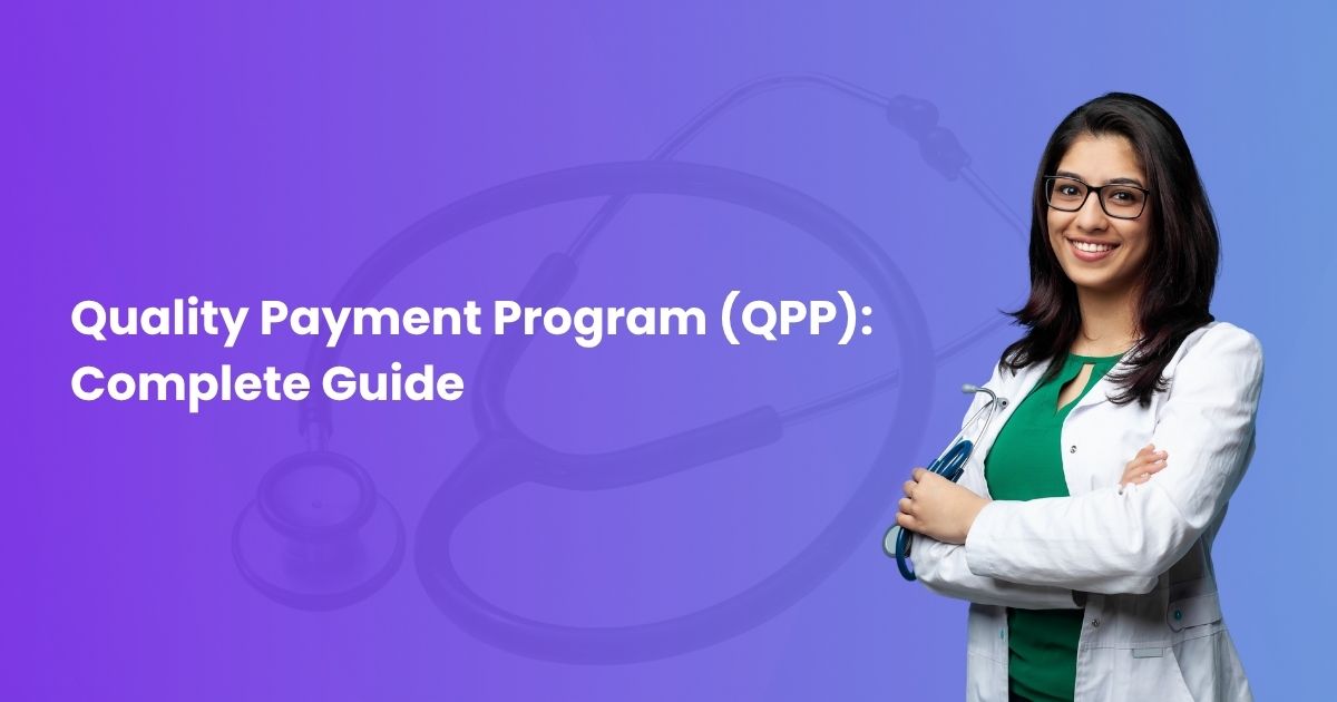 Quality Payment Program (QPP): Complete Guide
