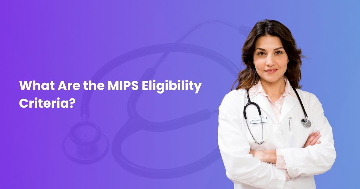 The MIPS Eligibility Criteria?