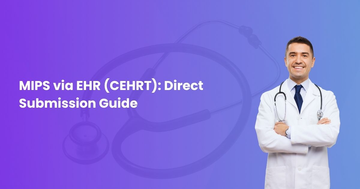 MIPS via EHR (CEHRT) Direct Submission Guide